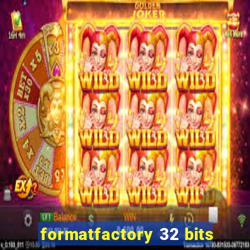 formatfactory 32 bits